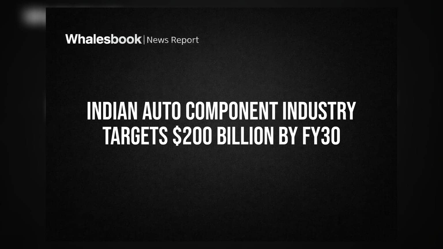 Indian Auto Component Industry: 2030-ல் **$200 பில்லியன்** இலக்கு - ஆட்டோமொபைல் துறையின் அடுத்த கட்டம்!