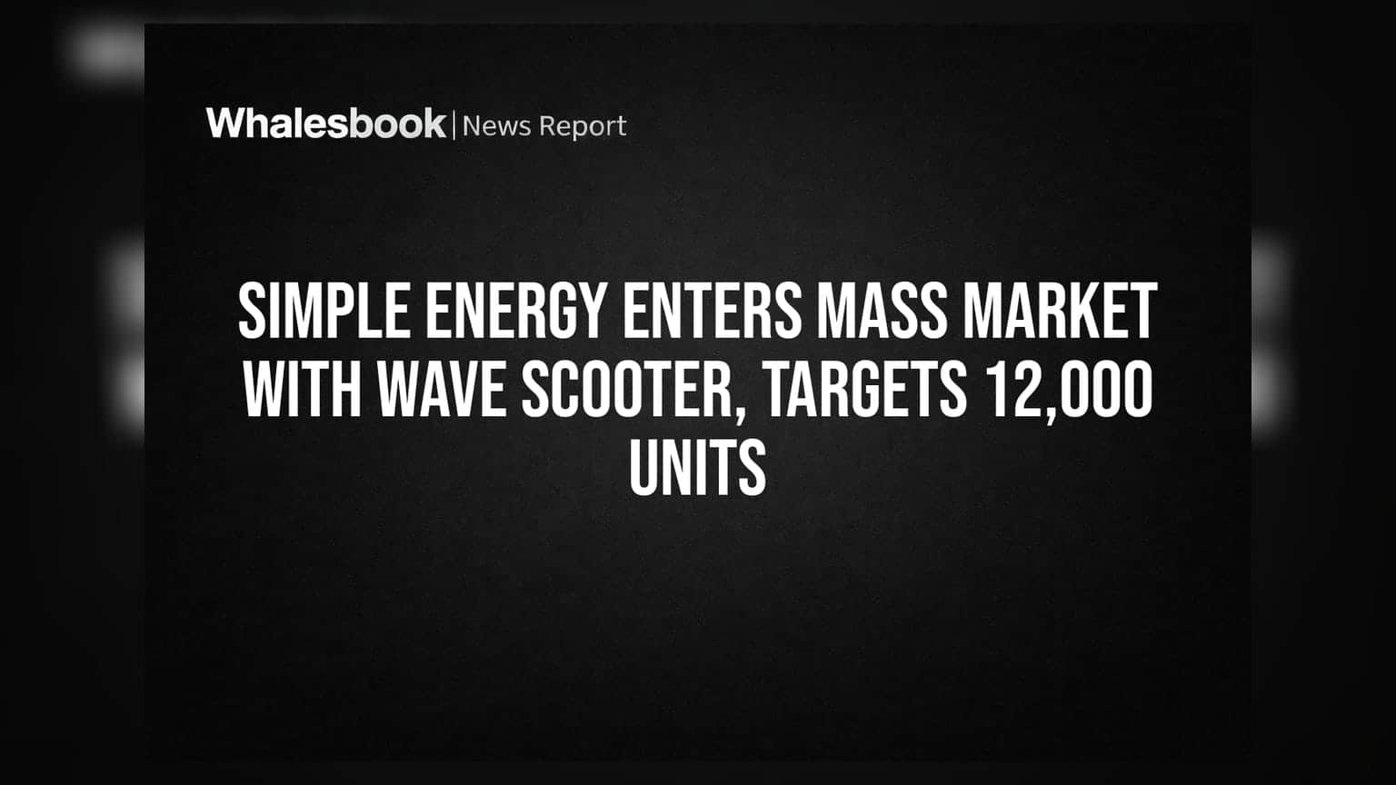 Simple Energy Enters Mass Market with Wave Scooter, Targets 12,000 Units
