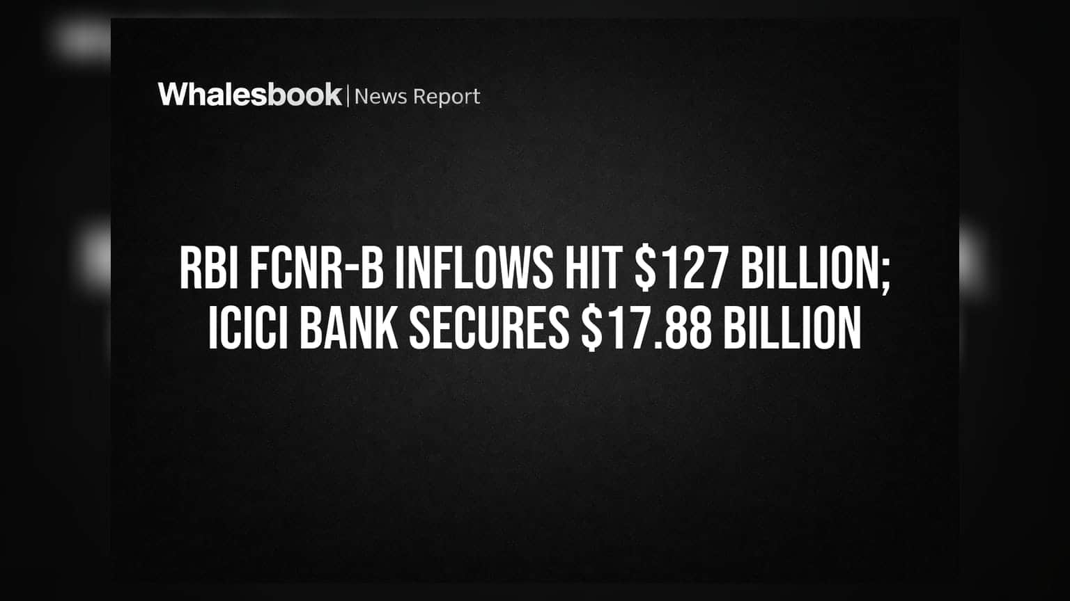 RBI FCNR-B Inflows Hit $127 Billion; ICICI Bank Secures $17.88 Billion