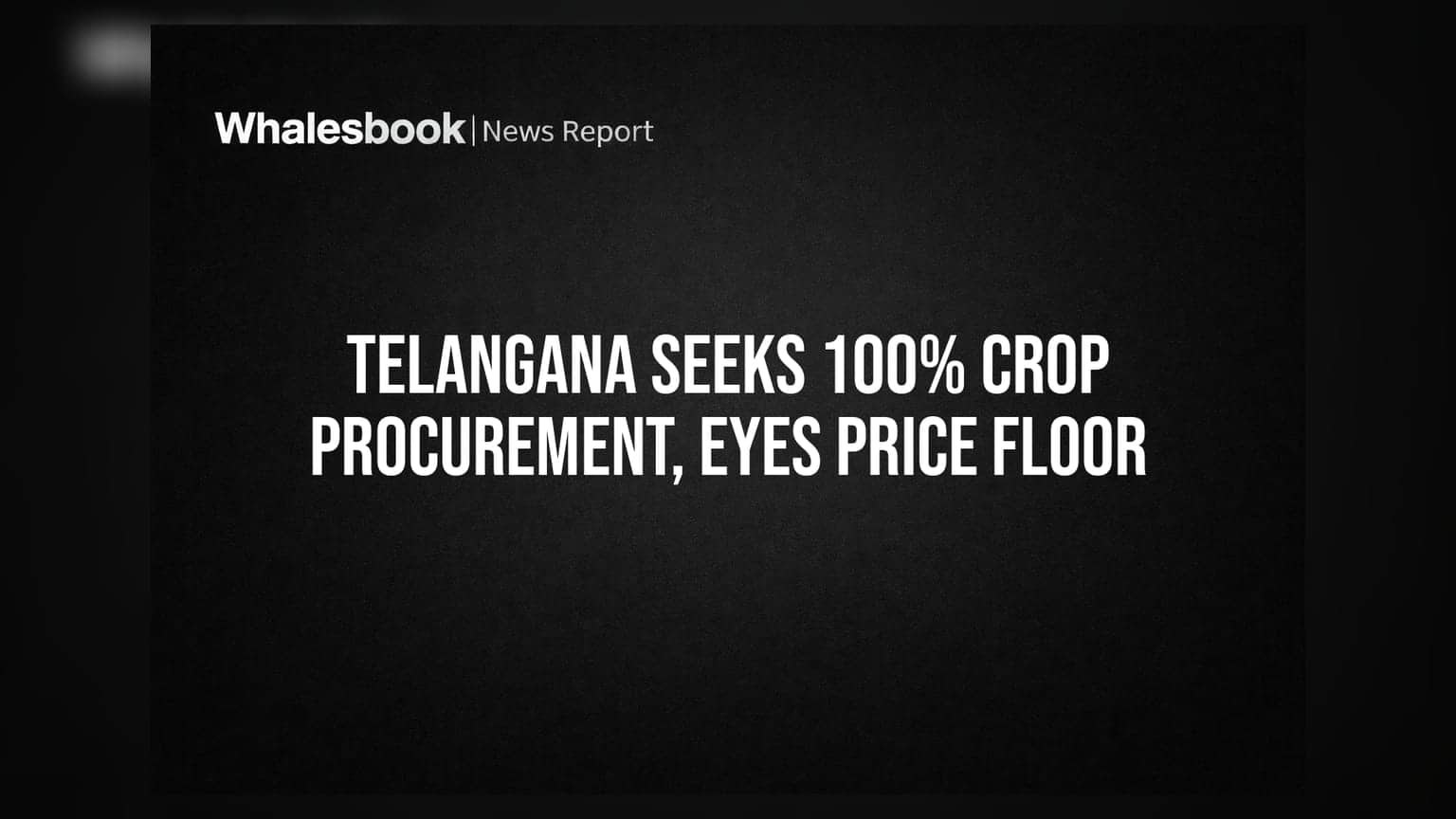 Telangana Seeks 100% Crop Procurement, Eyes Price Floor