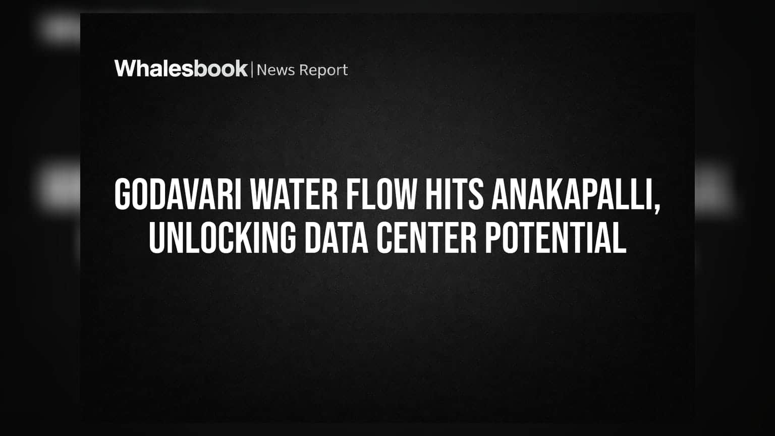 Godavari Water Flow Hits Anakapalli, Unlocking Data Center Potential
