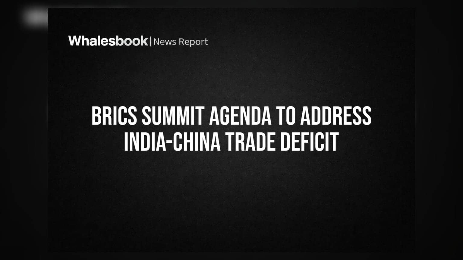 BRICS Summit 2026: ਭਾਰਤ-ਚੀਨ ਵਪਾਰਕ ਘਾਟੇ 'ਤੇ ਹੋਵੇਗੀ ਵੱਡੀ ਚਰਚਾ, ਨਿਵੇਸ਼ਕਾਂ ਦੀਆਂ ਨਜ਼ਰਾਂ