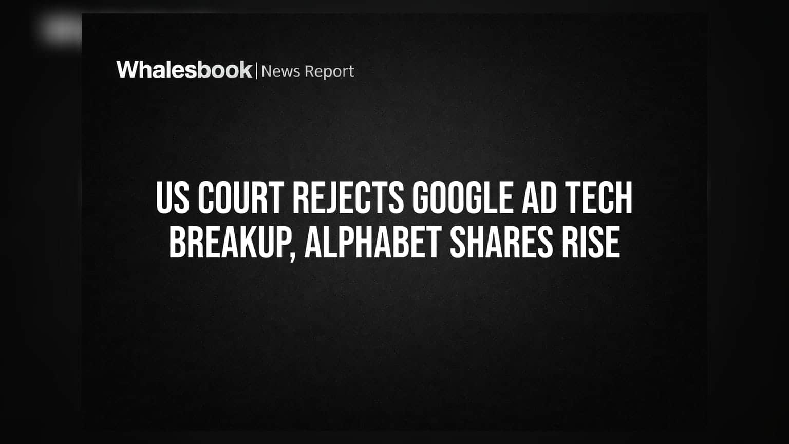 Alphabet ਦੇ ਨਿਵੇਸ਼ਕਾਂ ਲਈ ਵੱਡੀ ਖੁਸ਼ਖਬਰੀ! US ਕੋਰਟ ਨੇ Ad Tech ਕਾਰੋਬਾਰ ਨੂੰ ਵੇਚਣ ਤੋਂ ਰੋਕਿਆ, ਸ਼ੇਅਰਾਂ 'ਚ ਉਛਾਲ