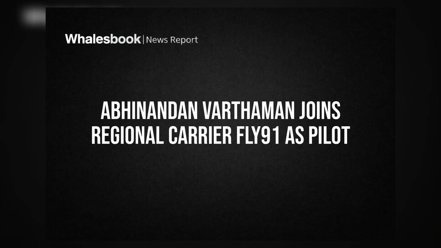 Abhinandan Varthaman Joins Regional Carrier FLY91 as Pilot