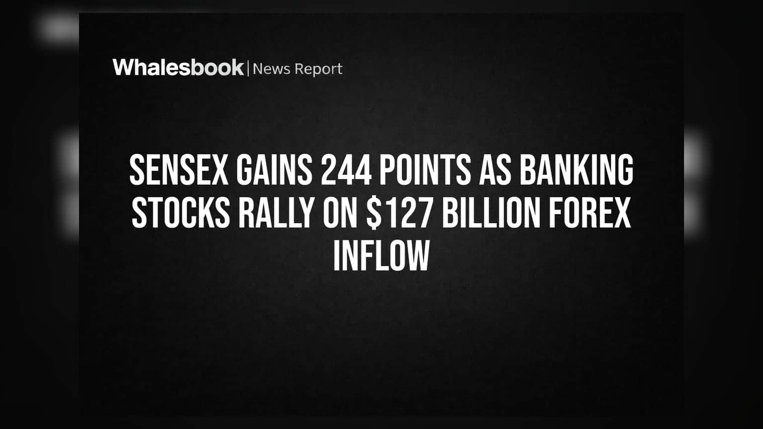 Sensex का जोरदार कमबैक: $127 बिलियन की लिक्विडिटी से बैंकिंग शेयरों में लौटी रौनक