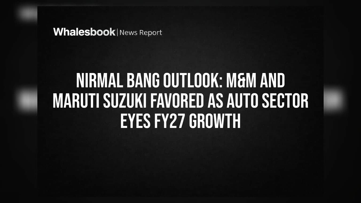 Auto Sector Outlook: Nirmal Bang નું અનુમાન, M&M અને Maruti Suzuki પર લગાવ્યો દાવ