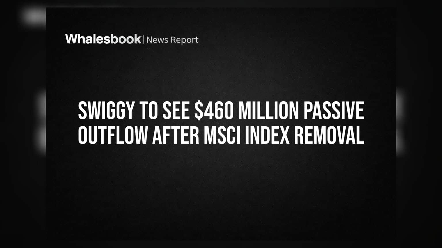 Swiggy Share: MSCI ਇੰਡੈਕਸ ਤੋਂ ਬਾਹਰ ਹੋਣ 'ਤੇ ਡਿੱਗ ਸਕਦਾ ਹੈ ਸ਼ੇਅਰ, **$460 ਮਿਲੀਅਨ** ਦਾ ਹੋਵੇਗਾ ਆਊਟਫਲੋ