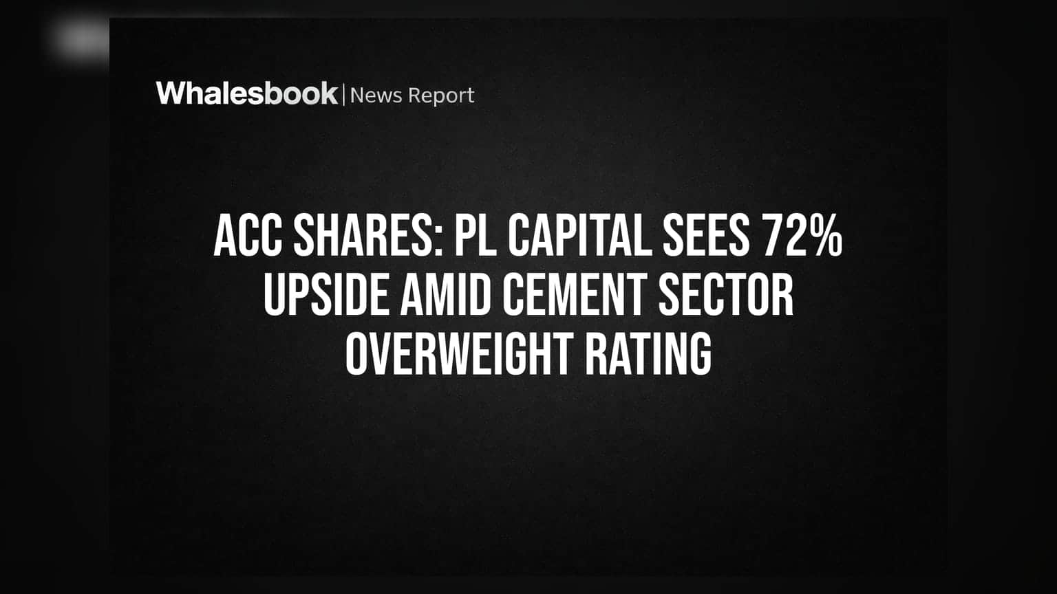 ACC Shares: PL Capital ਵੱਲੋਂ ਵੱਡਾ ਦਾਅਵਾ, ਸ਼ੇਅਰ ਵਿੱਚ **72%** ਦੇ ਉਛਾਲ ਦੀ ਸੰਭਾਵਨਾ!