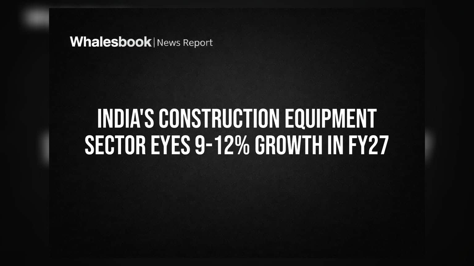 Construction Equipment Sector: ઈન્ફ્રા બૂમથી કન્સ્ટ્રક્શન ઈક્વિપમેન્ટ સેક્ટરમાં તેજી, FY27માં **9-12%** ગ્રોથનો અંદાજ