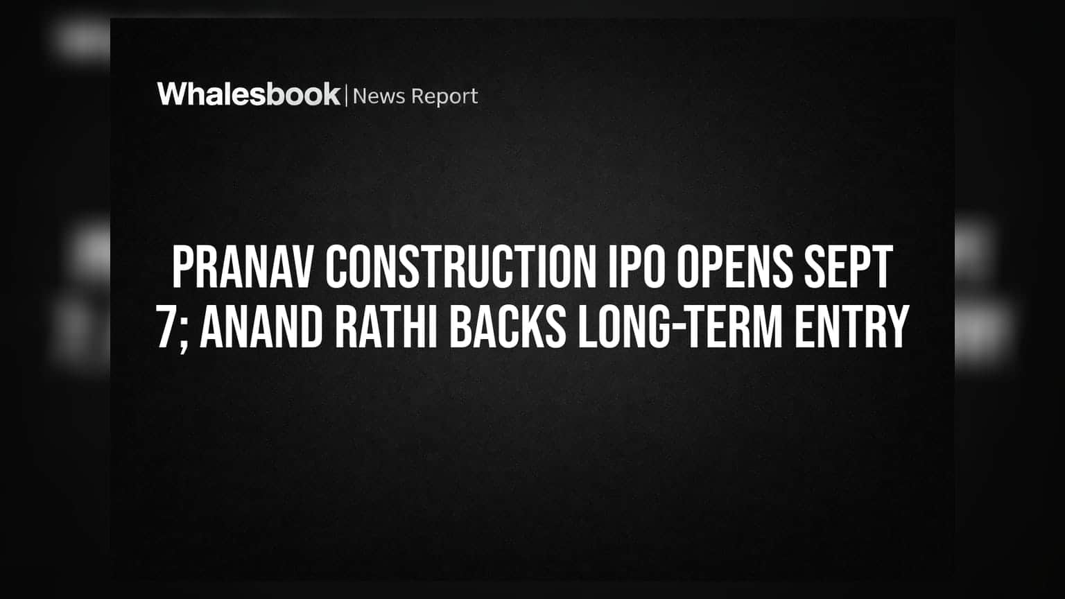 Pranav Construction IPO: 7 सितंबर को खुलेगा दांव, आनंद राठी ने दी लंबी अवधि के लिए 'सब्सक्राइब' की सलाह