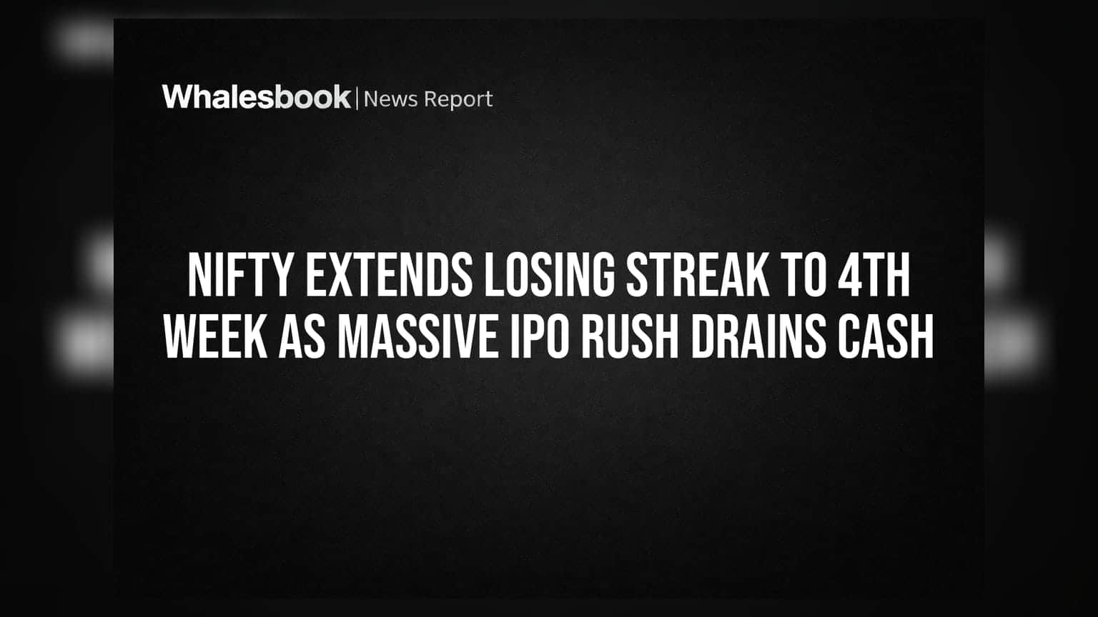 Nifty Extends Losing Streak To 4th Week As Massive IPO Rush Drains Cash