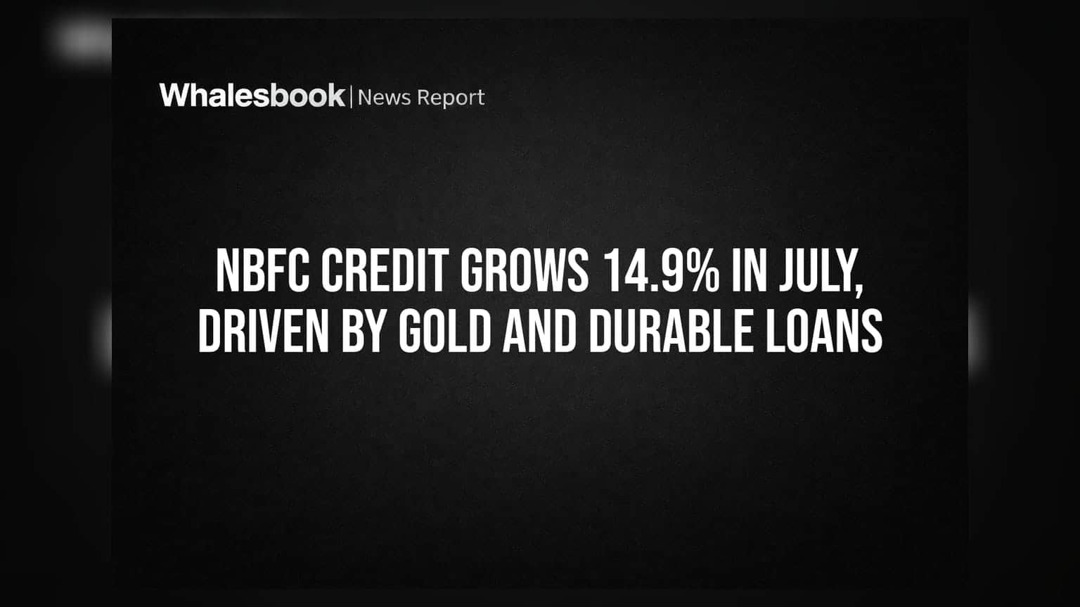 NBFC Credit Growth: జూలైలో భారీగా పెరిగిన రుణాలు.. గోల్డ్ లోన్లదే హవా!