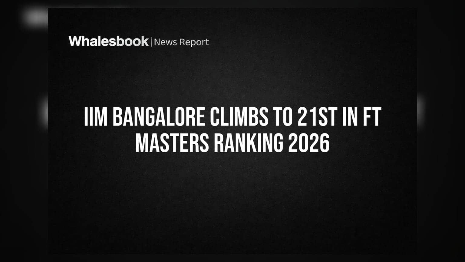IIM Bangalore: అంతర్జాతీయ స్థాయిలో సత్తా చాటిన ఐఐఎమ్ బెంగళూరు.. టాప్ 25లో చోటు!