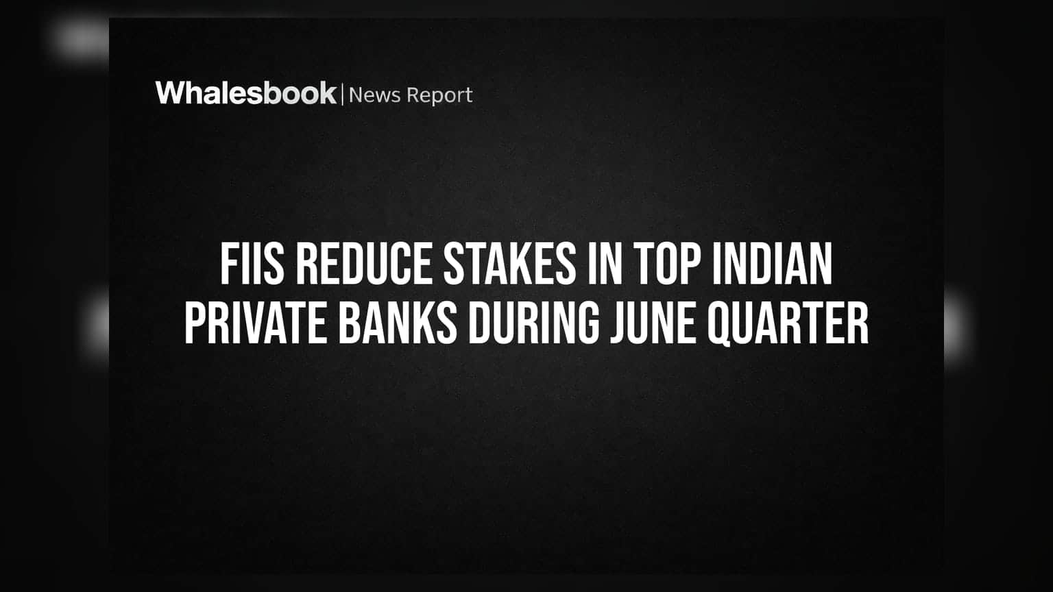 Indian Private Banks: विदेशी निवेशकों ने घटाई हिस्सेदारी, टॉप बैंकों में बिकवाली का क्या है मतलब?