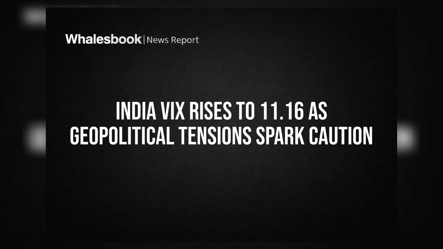India VIX Rises To 11.16 As Geopolitical Tensions Spark Caution