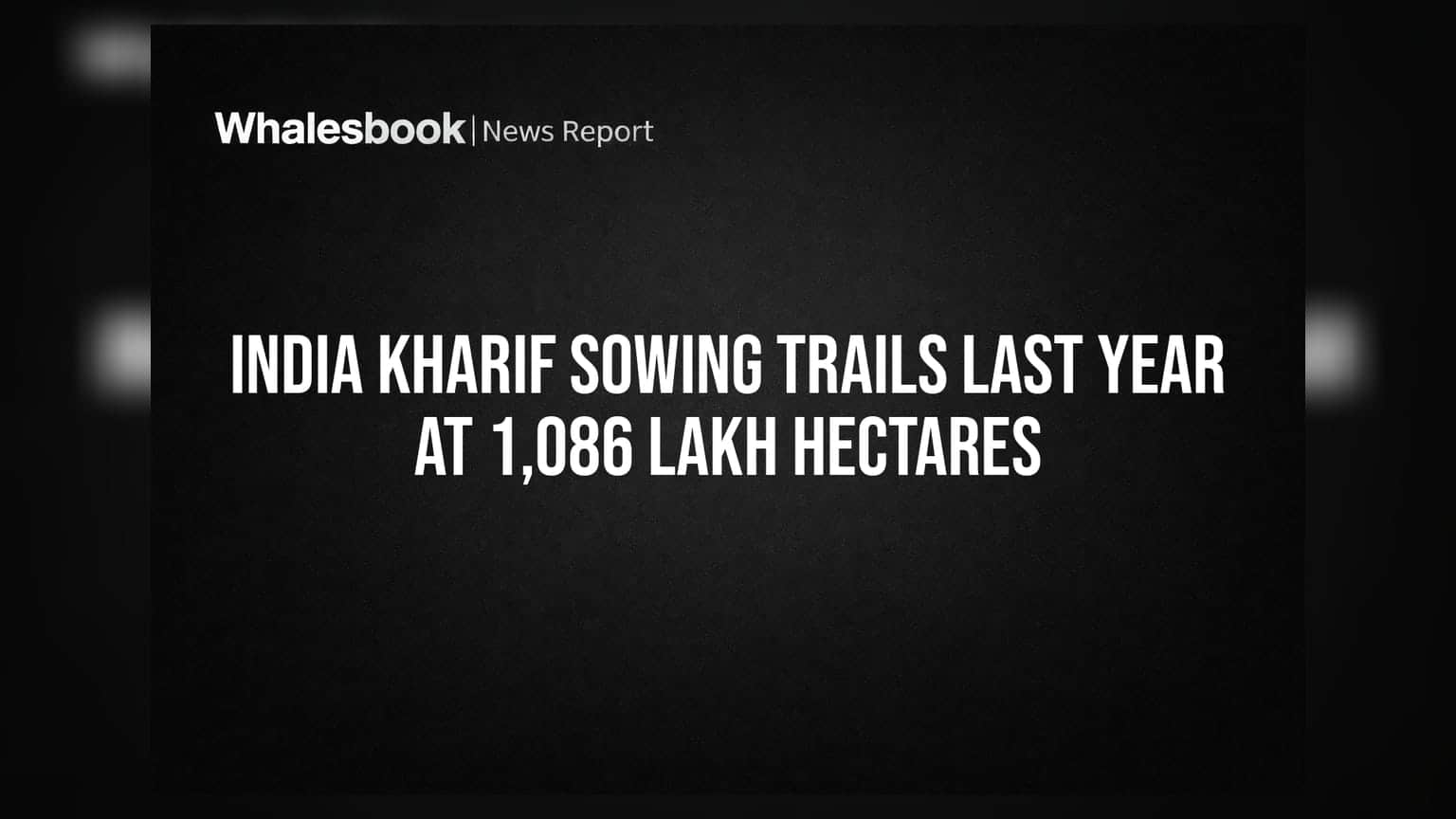 India Kharif Sowing Trails Last Year At 1,086 Lakh Hectares