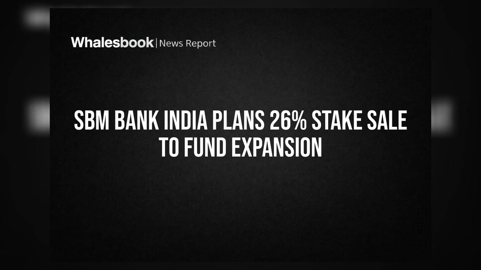 SBM Bank India Plans 26% Stake Sale To Fund Expansion