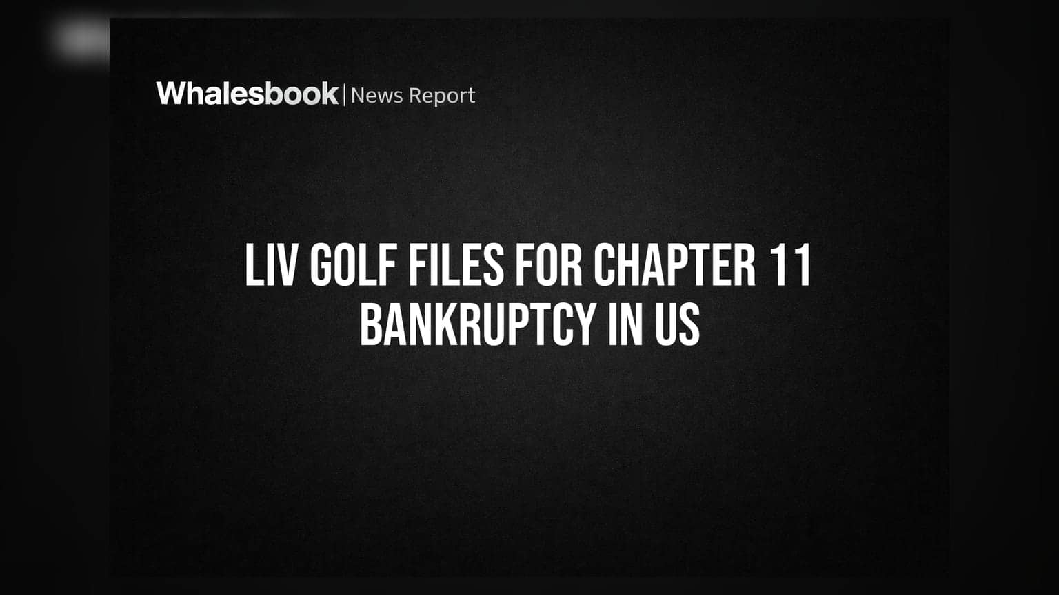 LIV Golf ਦਾ ਵੱਡਾ ਝਟਕਾ: ਅਮਰੀਕਾ ਵਿੱਚ Bankruptcy ਲਈ ਦਾਇਰ ਕੀਤੀ ਅਰਜ਼ੀ, ਜਾਣੋ ਪੂਰਾ ਮਾਮਲਾ