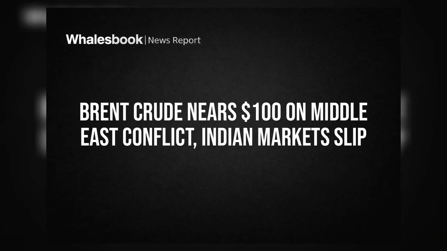 Brent Crude Nears $100 On Middle East Conflict, Indian Markets Slip