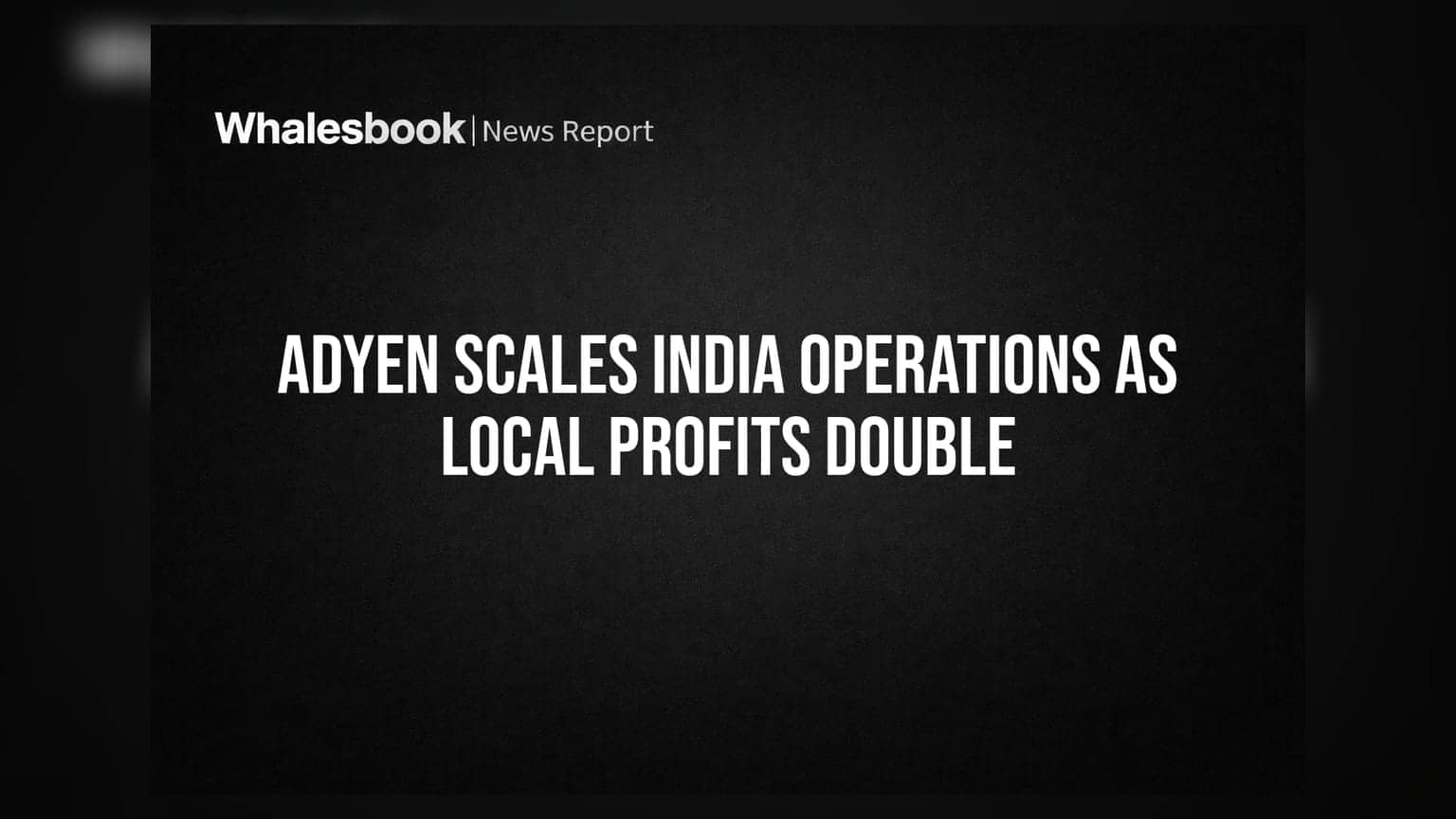 Adyen India Expansion: भारतातील नफा दुप्पट, फिनटेक दिग्गज Adyen चा मोठा विस्तार