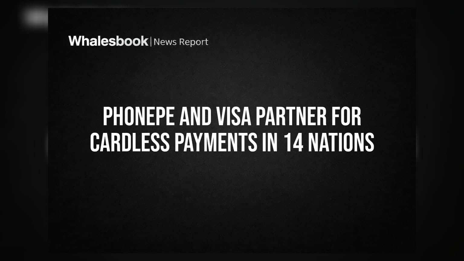 PhonePe, Visa భారీ ఒప్పందం: 14 దేశాల్లో ఇక కార్డులు అక్కర్లేదు!