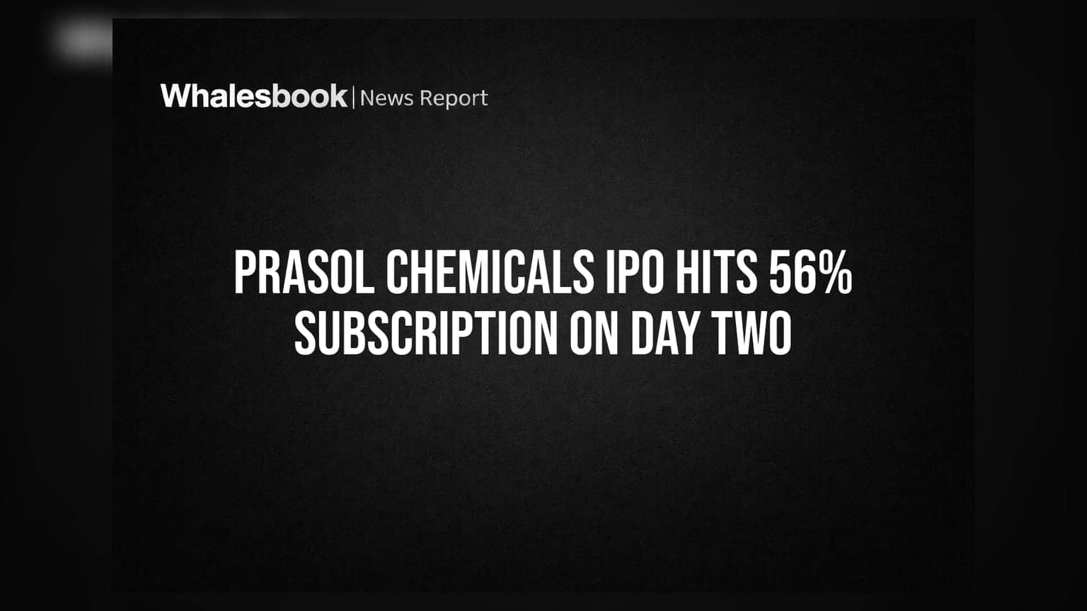 Prasol Chemicals IPO: બીજા દિવસે 56% સબસ્ક્રિપ્શન, જાણો રોકાણ કરવું કે નહીં