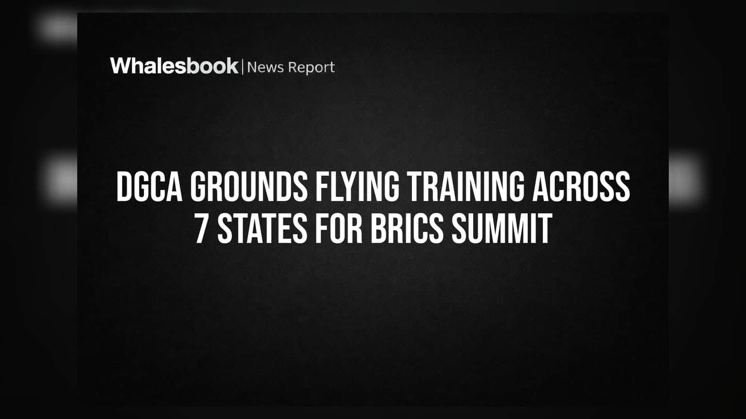 DGCA Grounds Flying Training Across 7 States For BRICS Summit