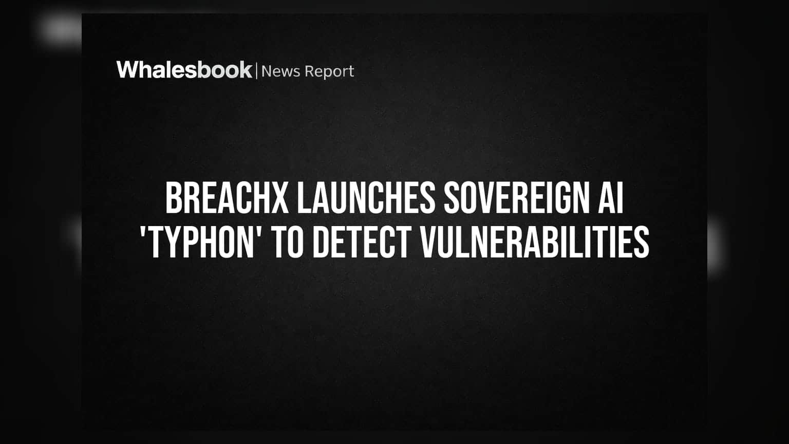BreachX Launches Sovereign AI 'Typhon' to Detect Vulnerabilities