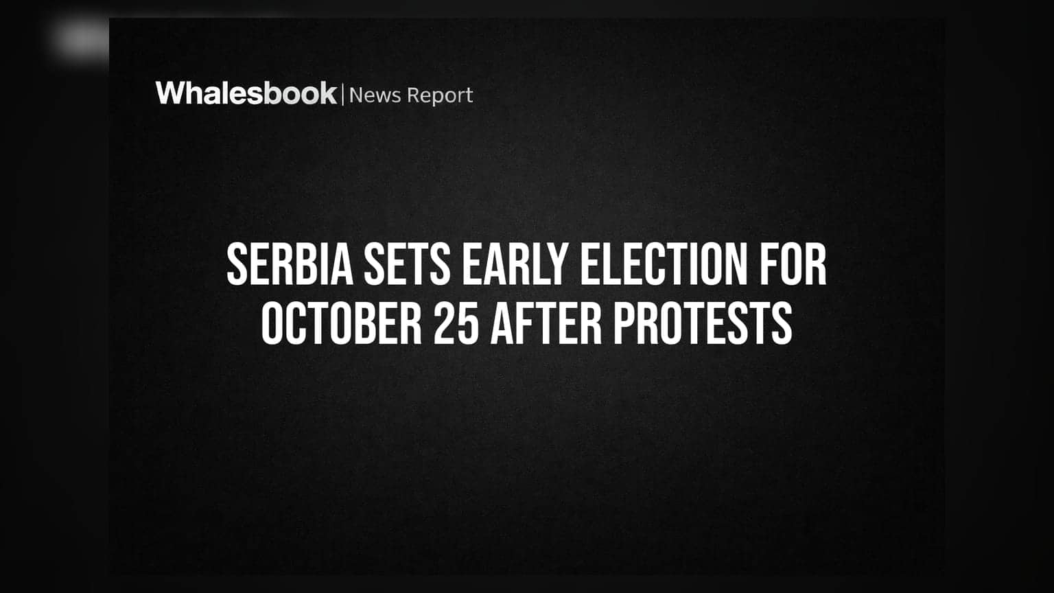 Serbia Sets Early Election for October 25 After Protests