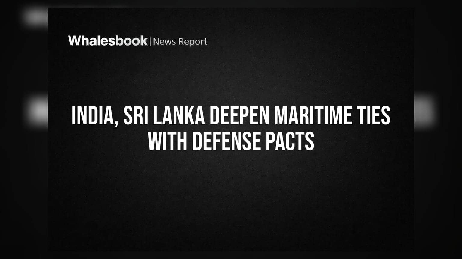 India, Sri Lanka Deepen Maritime Ties With Defense Pacts