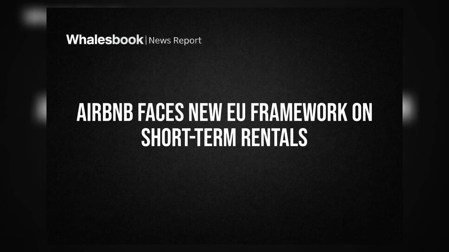 Airbnb Faces New EU Framework on Short-Term Rentals