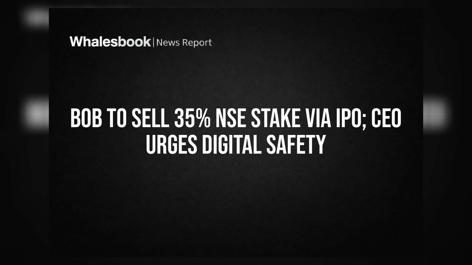 Bank of Baroda: NSE मधील ३५% हिस्सा विकणार, IPO ची तयारी; CEO कडून डिजिटल सुरक्षिततेचा इशारा