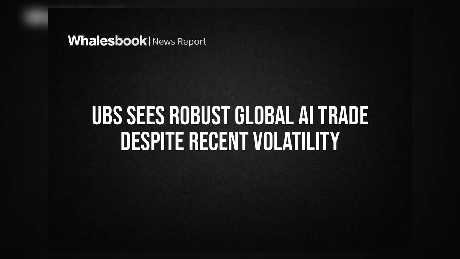 UBS Sees Robust Global AI Trade Despite Recent Volatility