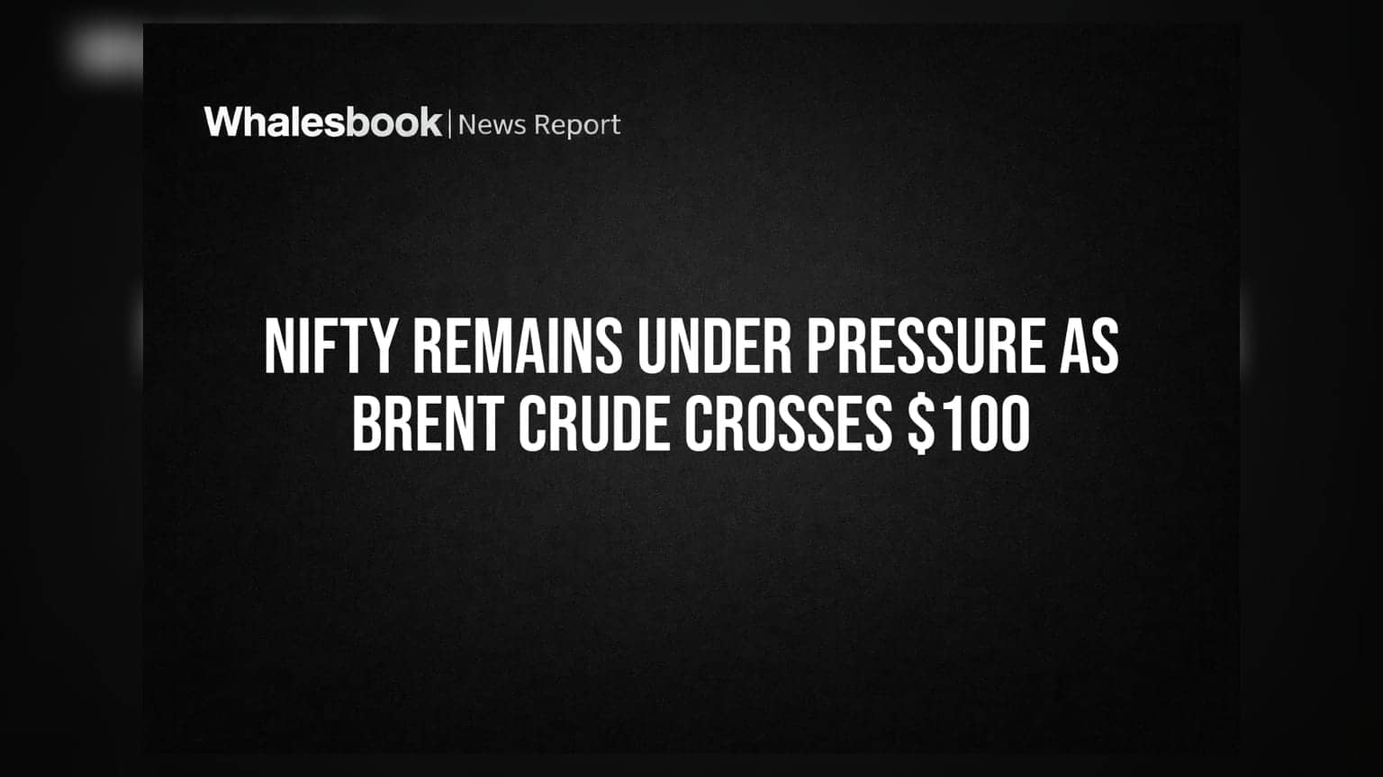 Nifty 50 પર દબાણ: Brent Crude ના ભાવ **$100** ને પાર થતા માર્કેટમાં ગભરાટ