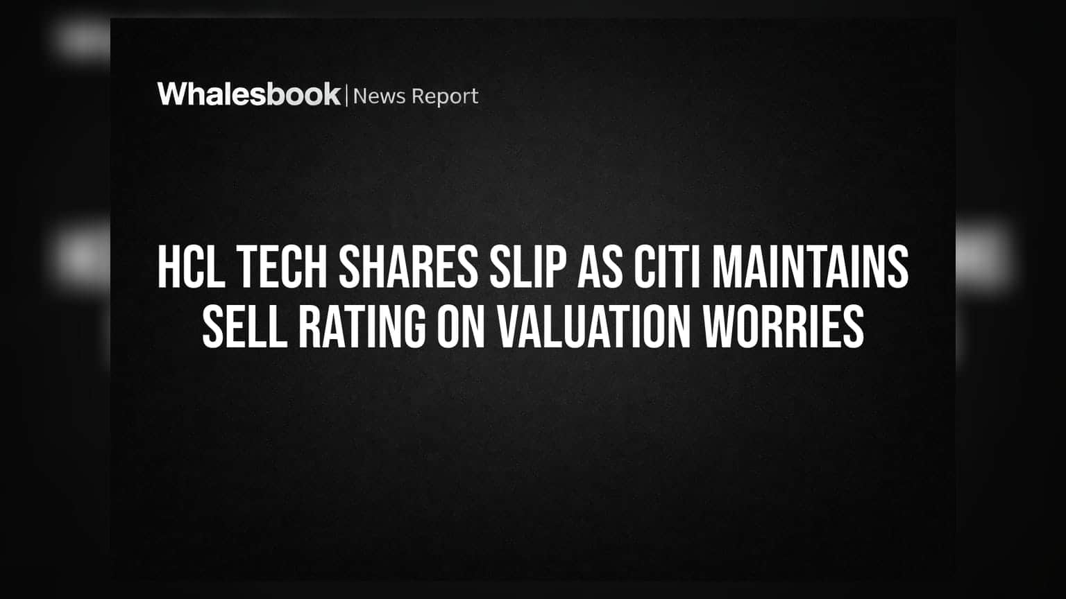 HCL Tech Share: Citi ના 'Sell' રેટિંગથી શેરમાં કડાકો, વેલ્યુએશન પર ઉઠ્યા સવાલ