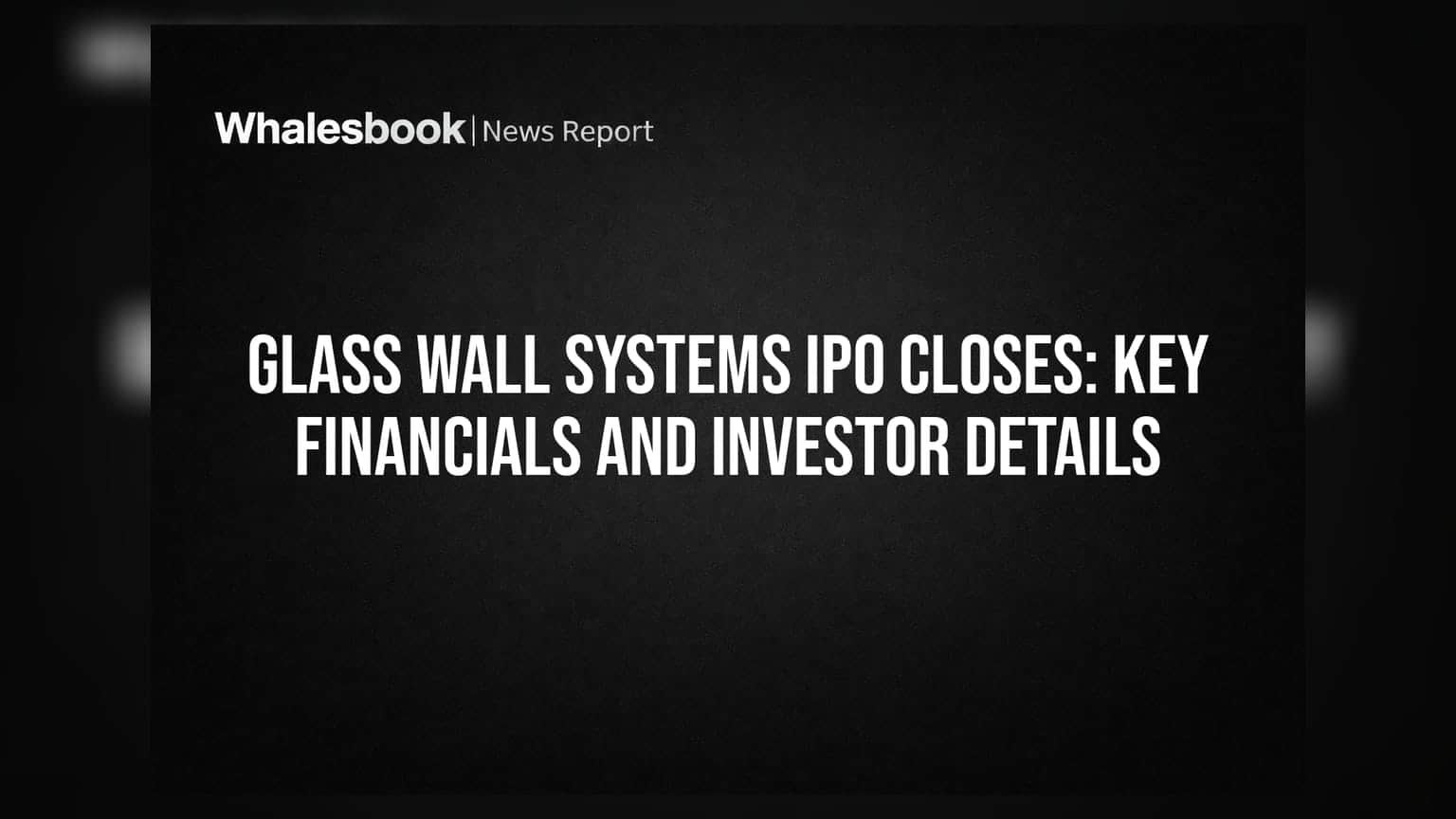 Glass Wall Systems IPO: ਨਿਵੇਸ਼ਕਾਂ ਦਾ ਭਰਵਾਂ ਹੁੰਗਾਰਾ, ਹੁਣ ਲਿਸਟਿੰਗ 'ਤੇ ਨਜ਼ਰਾਂ