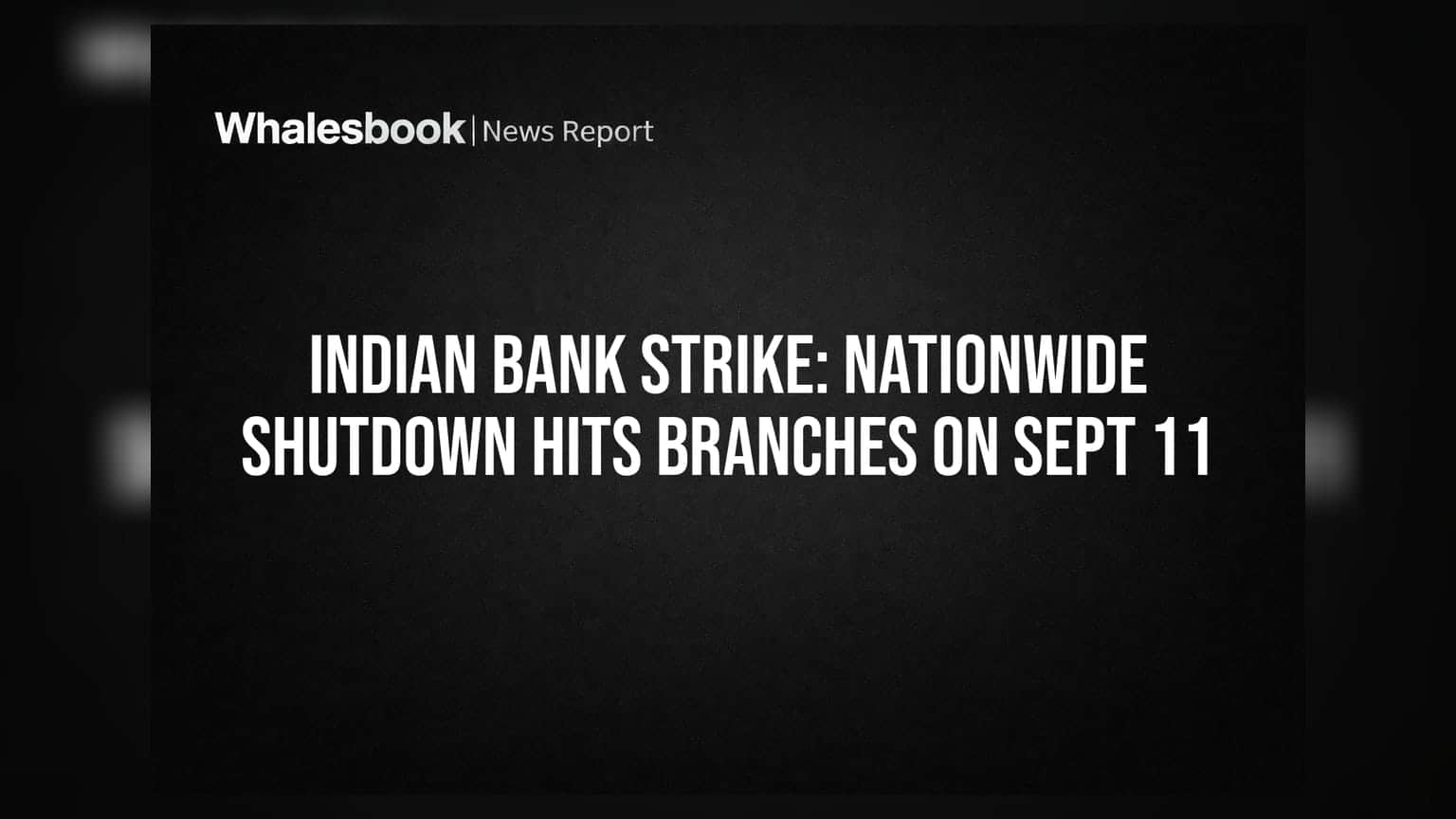 Indian Bank Strike: 11 સપ્ટેમ્બરે દેશભરમાં બેંક હડતાલ, તમારી બ્રાન્ચ સેવાઓ પર થશે અસર