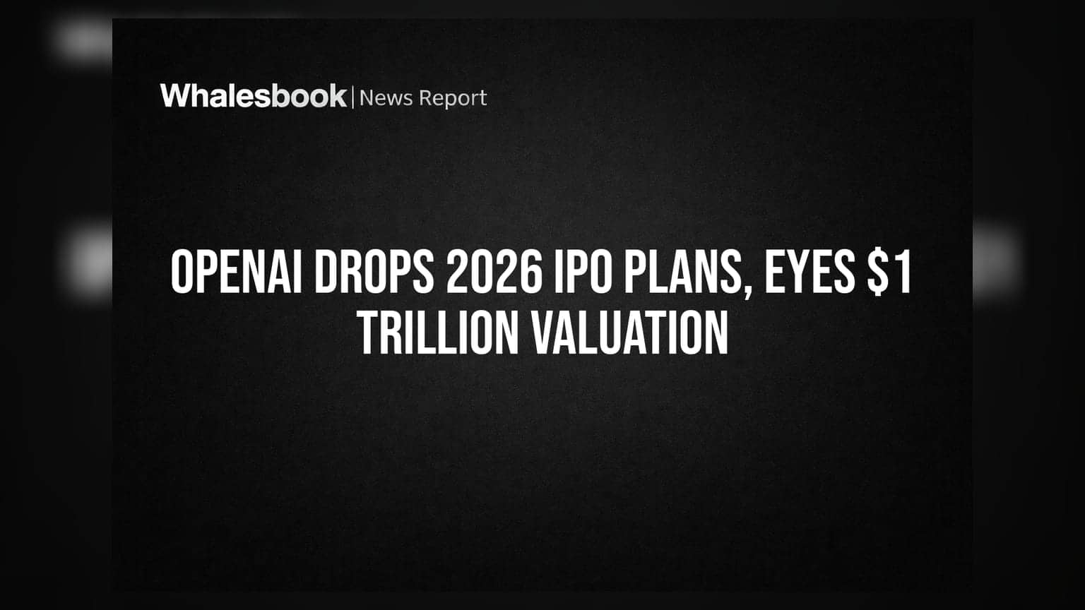 OpenAI IPO கைவிடப்பட்டது: அடுத்த இலக்கு **$1 ட்ரில்லியன்** மார்க்கெட் வேல்யூ!