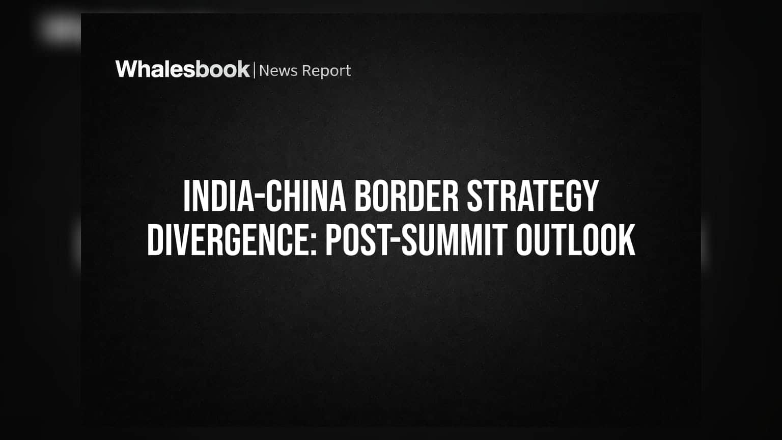 India-China Border Strategy: BRICS સમિટ બાદ ભારત અને ચીન વચ્ચેના સંબંધો પર રોકાણકારોની નજર