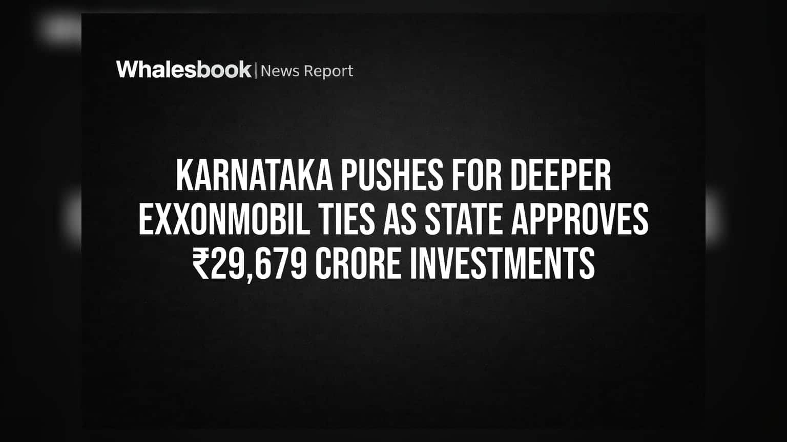 Karnataka Investment News: ExxonMobil के साथ बढ़ेगी पार्टनरशिप, राज्य में हुआ **₹29,679 करोड़** का निवेश मंजूर