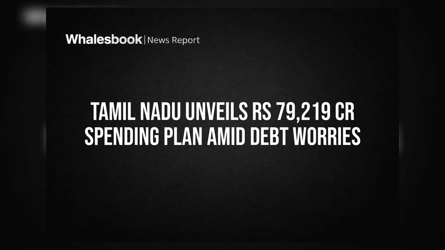 Tamil Nadu Spending Plan: कर्ज के भारी बोझ के बीच तमिलनाडु सरकार का **₹79,219 करोड़** का मेगा प्लान