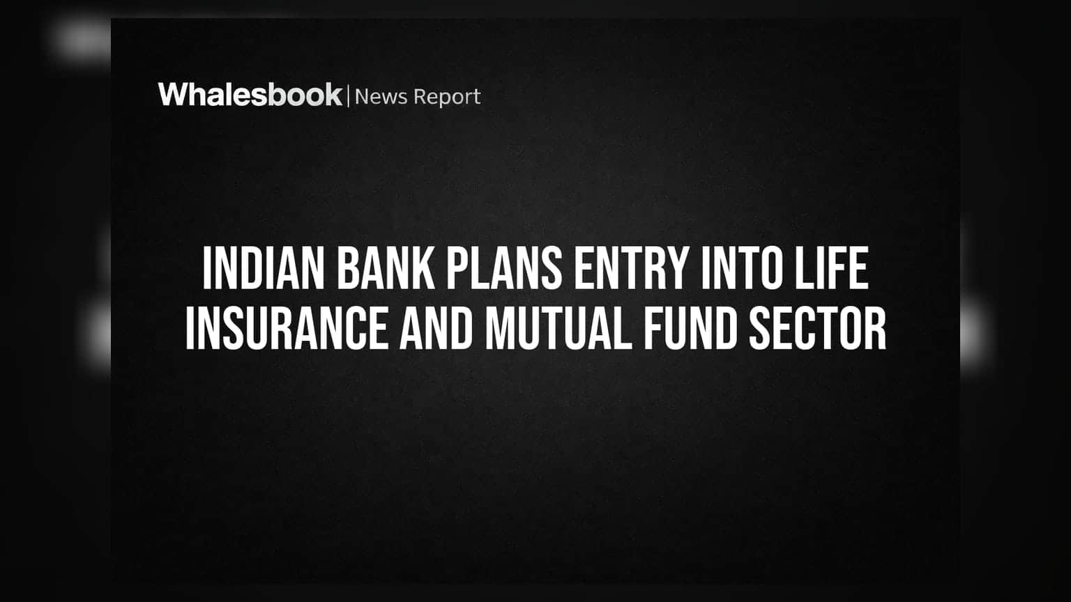 Indian Bank Plans Entry Into Life Insurance And Mutual Fund Sector