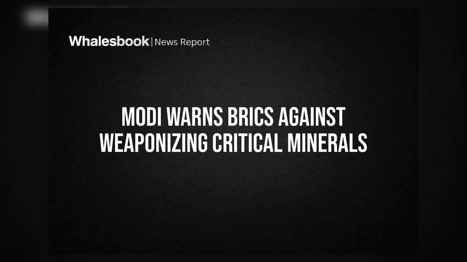 Modi Warns BRICS Against Weaponizing Critical Minerals