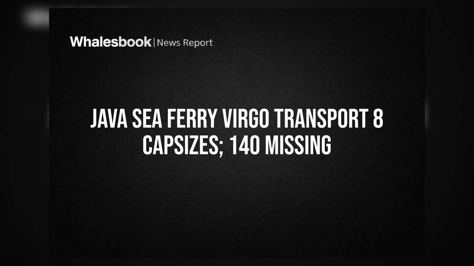 Java Sea Ferry Virgo Transport 8 Capsizes; 140 Missing