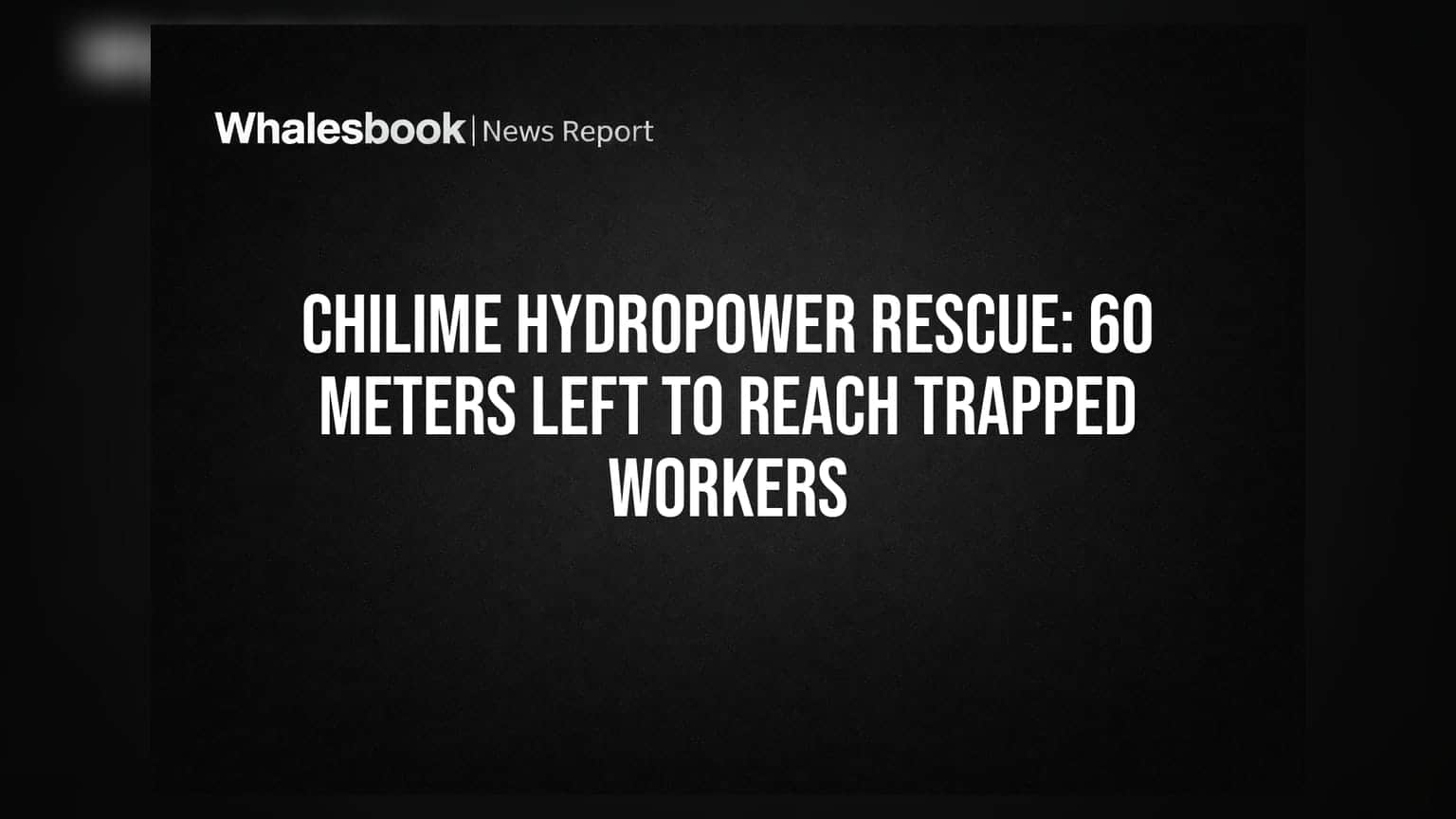 Chilime Hydropower Rescue: ફસાયેલા કામદારોને શોધવા માટે હવે માત્ર **60 મીટર**નું અંતર બાકી