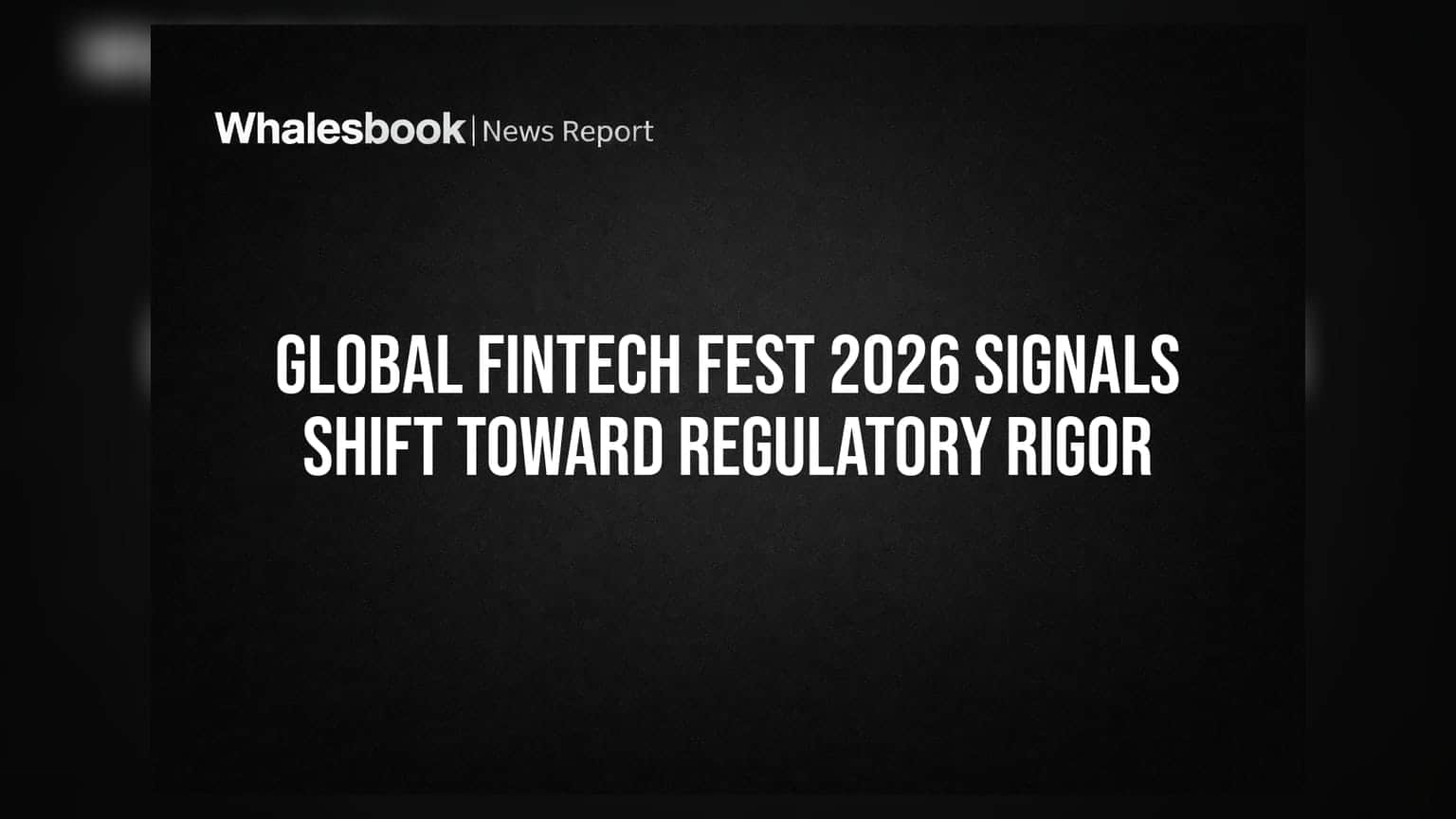Global Fintech Fest 2026: फिनटेक क्षेत्राचा बदलता चेहरा! आता 'ग्रोथ' पेक्षा 'रेग्युलेशन'वर भर
