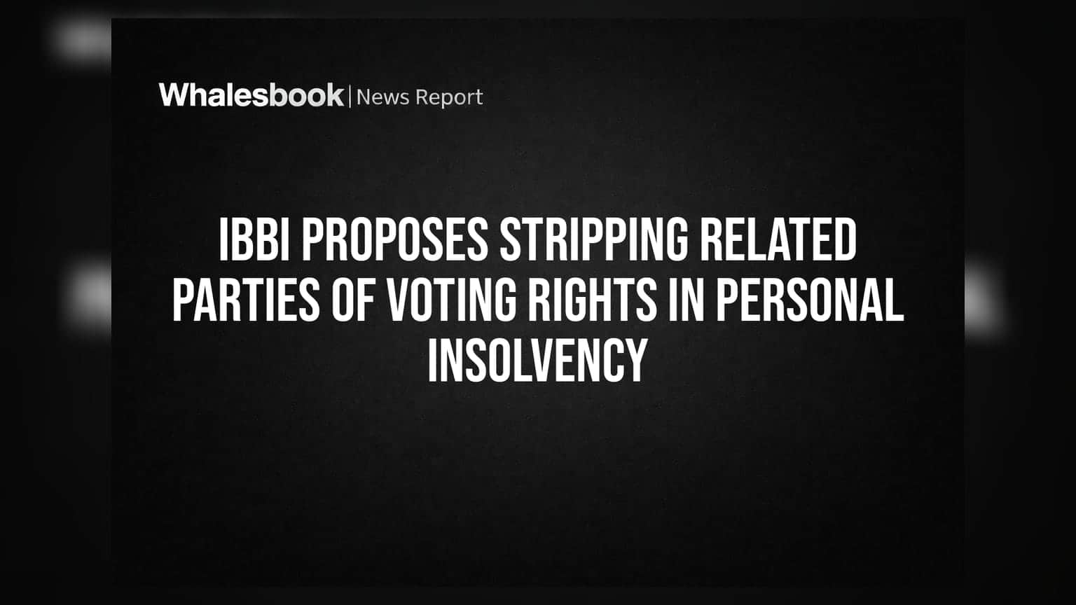 Personal Insolvency: आता संबंधित व्यक्तींना मतदानाचा अधिकार नाही; IBBI चा मोठा निर्णय