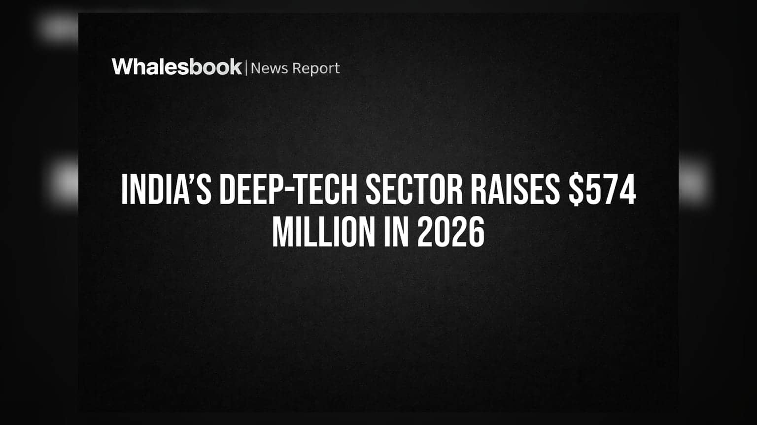 India’s Deep-Tech Sector Raises $574 Million in 2026