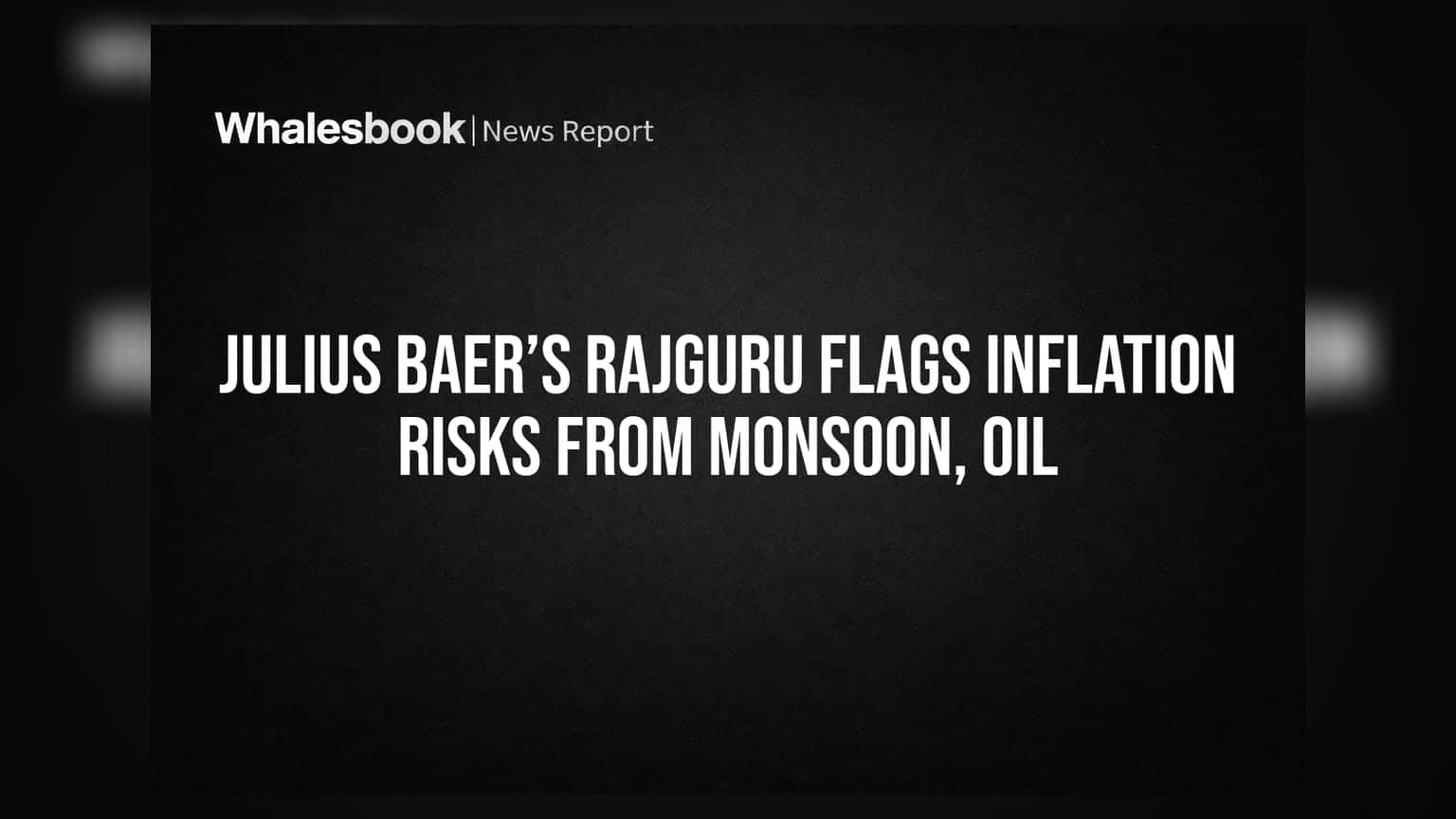 Julius Baer’s Rajguru Flags Inflation Risks From Monsoon, Oil