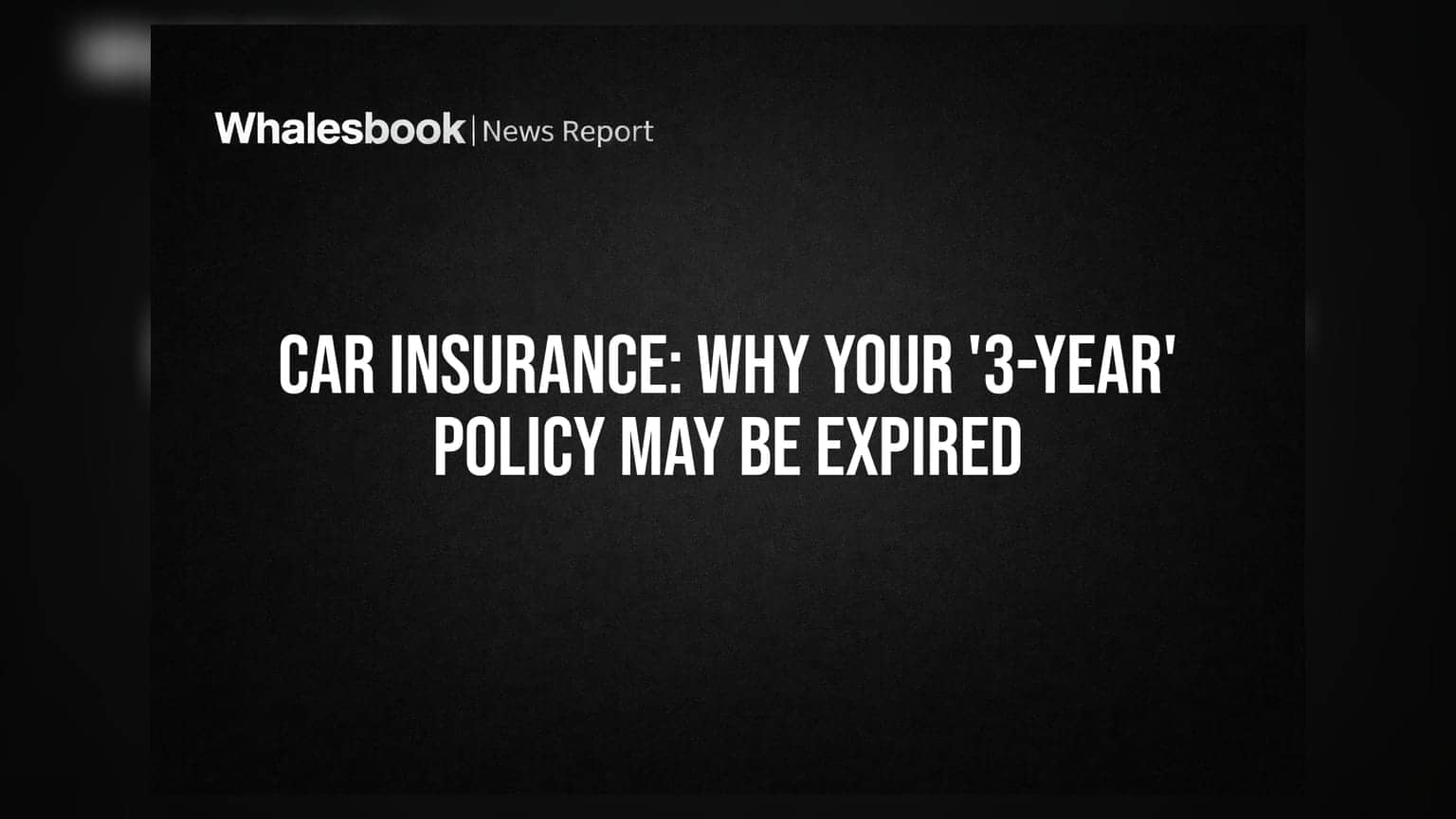 Car Insurance: Why Your '3-Year' Policy May Be Expired